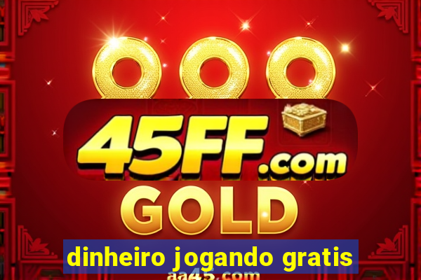 dinheiro jogando gratis